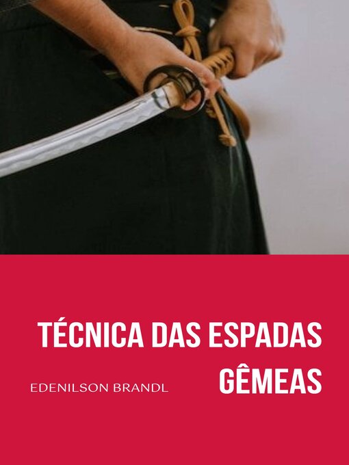 Title details for Técnica das Espadas Gêmeas by Edenilson Brandl - Available